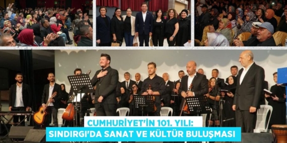 CUMHURİYET’İN 101. YILI:   SINDIRGI’DA SANAT VE KÜLTÜR BULUŞMASI