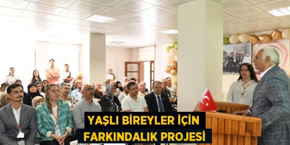 YAŞLI BİREYLER İÇİN  FARKINDALIK PROJESİ