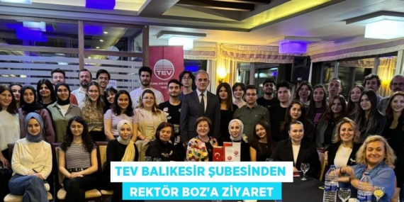 TEV BALIKESİR ŞUBESİNDEN  REKTÖR BOZ’A ZİYARET