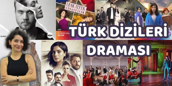 TÜRK DİZİLERİ DRAMASI