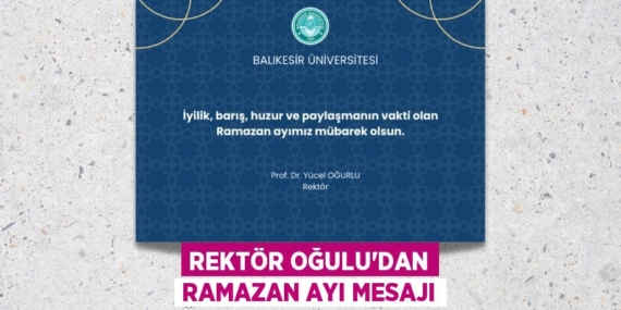REKTÖR OĞULU’DAN RAMAZAN AYI MESAJI