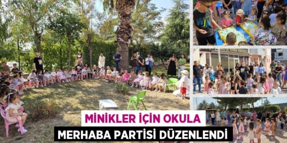 MİNİKLER İÇİN OKULA MERHABA PARTİSİ DÜZENLENDİ