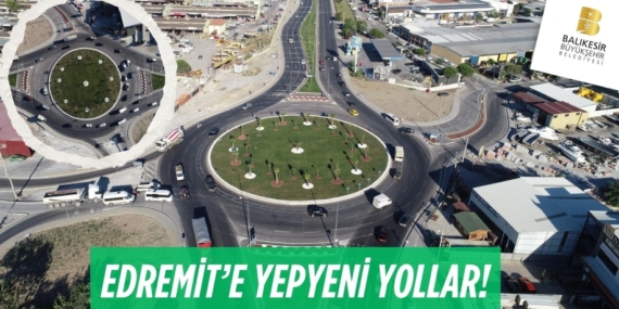 EDREMİT’E YEPYENİ YOLLAR!