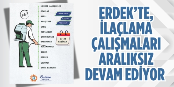 ERDEK’TE, İLAÇLAMA ÇALIŞMALARI ARALIKSIZ DEVAM EDİYOR