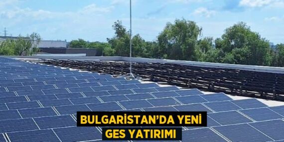 BULGARİSTAN’DA YENİ GES YATIRIMI