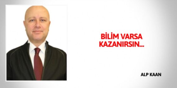 BİLİM VARSA KAZANIRSIN…