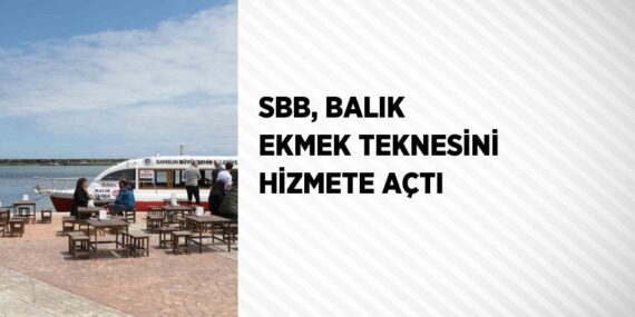 SBB, BALIK EKMEK TEKNESİNİ HİZMETE AÇTI