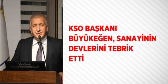 KSO BAŞKANI BÜYÜKEĞEN, SANAYİNİN DEVLERİNİ TEBRİK ETTİ