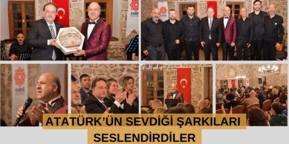 ATATÜRK’ÜN SEVDİĞİ ŞARKILARI SESLENDİRDİLER