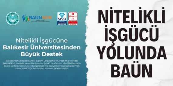 NİTELİKLİ İŞGÜCÜ YOLUNDA BAÜN