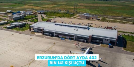 ERZURUM’DA DÖRT AYDA 402 BİN 141 KİŞİ UÇTU