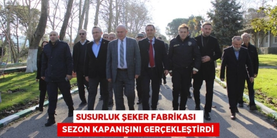 SUSURLUK ŞEKER FABRİKASI   SEZON KAPANIŞINI GERÇEKLEŞTİRDİ