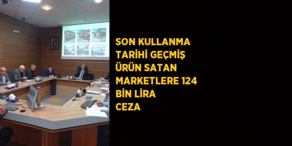 SON KULLANMA TARİHİ GEÇMİŞ ÜRÜN SATAN MARKETLERE 124 BİN LİRA CEZA