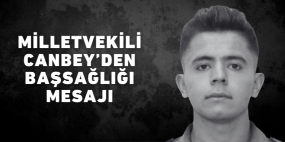 MİLLETVEKİLİ CANBEY’DEN BAŞSAĞLIĞI MESAJI