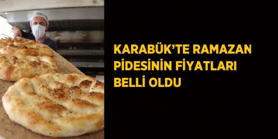 KARABÜK’TE RAMAZAN PİDESİNİN FİYATLARI BELLİ OLDU