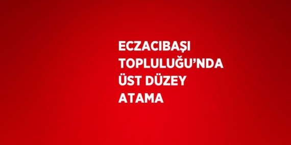 ECZACIBAŞI TOPLULUĞU’NDA ÜST DÜZEY ATAMA
