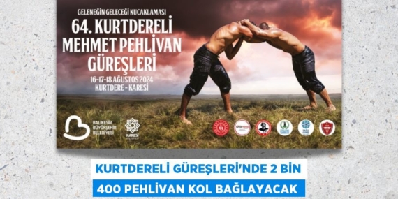 Kurtdereli Güreşleri’nde 2 bin 400 pehlivan kol bağlayacak