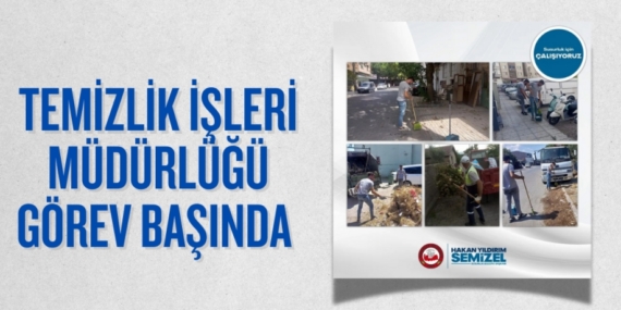 TEMİZLİK İŞLERİ MÜDÜRLÜĞÜ GÖREV BAŞINDA