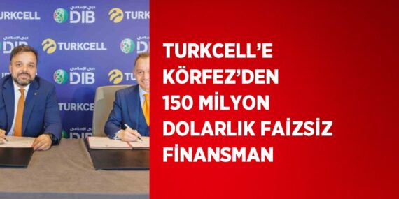 TURKCELL’E KÖRFEZ’DEN 150 MİLYON DOLARLIK FAİZSİZ FİNANSMAN