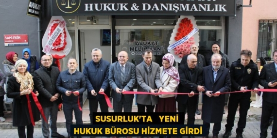 SUSURLUK’TA   YENİ HUKUK BÜROSU HİZMETE GİRDİ