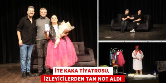İTE KAKA TİYATROSU,   İZLEYİCİLERDEN TAM NOT ALDI