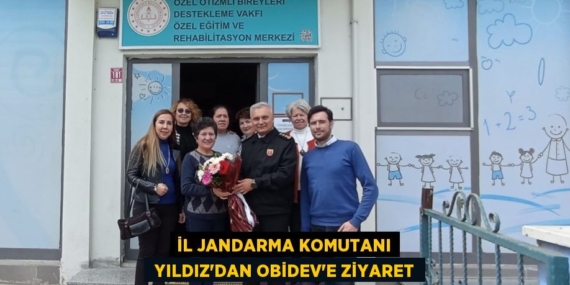 İL JANDARMA KOMUTANI  YILDIZ’DAN OBİDEV’E ZİYARET