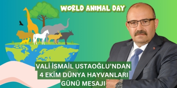 VALİ İSMAİL USTAOĞLU’NDAN 4 EKİM DÜNYA HAYVANLARI GÜNÜ MESAJI