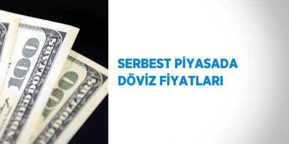 SERBEST PİYASADA DÖVİZ FİYATLARI