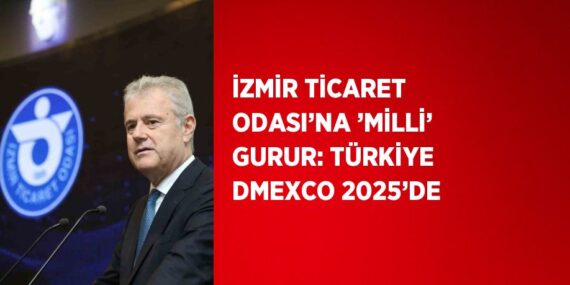 İZMİR TİCARET ODASI’NA ’MİLLİ’ GURUR: TÜRKİYE DMEXCO 2025’DE