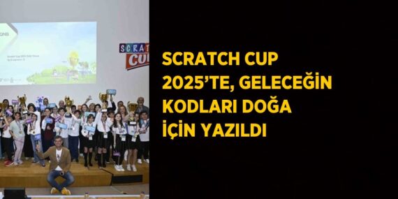 SCRATCH CUP 2025’TE, GELECEĞİN KODLARI DOĞA İÇİN YAZILDI