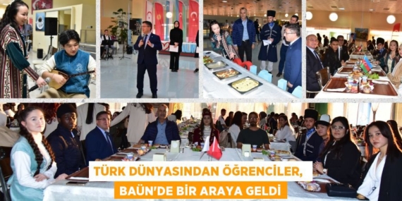 TÜRK DÜNYASINDAN ÖĞRENCİLER,  BAÜN’DE BİR ARAYA GELDİ
