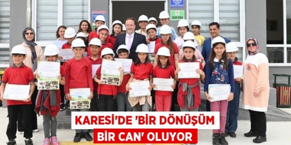 KARESİ’DE ‘BİR DÖNÜŞÜM BİR CAN’ OLUYOR