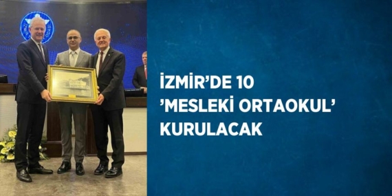 İZMİR’DE 10 ’MESLEKİ ORTAOKUL’ KURULACAK