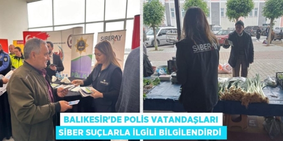 BALIKESİR’DE POLİS VATANDAŞLARI SİBER SUÇLARLA İLGİLİ BİLGİLENDİRDİ