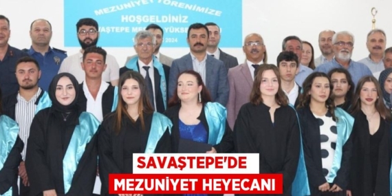 SAVAŞTEPE’DE  MEZUNİYET HEYECANI