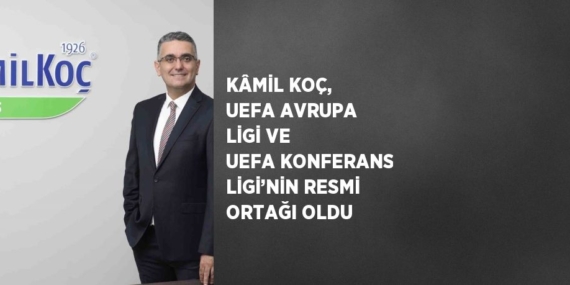 KÂMİL KOÇ, UEFA AVRUPA LİGİ VE UEFA KONFERANS LİGİ’NİN RESMİ ORTAĞI OLDU