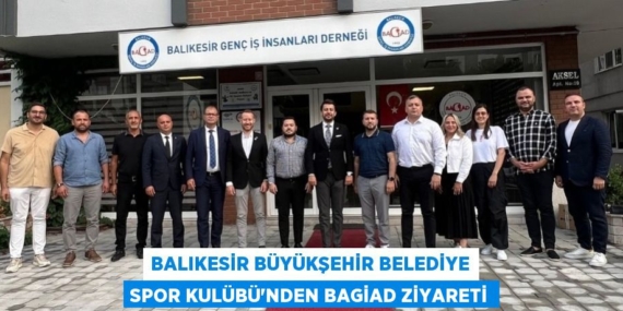 BALIKESİR BÜYÜKŞEHİR BELEDİYE SPOR KULÜBÜ’NDEN BAGİAD ZİYARETİ