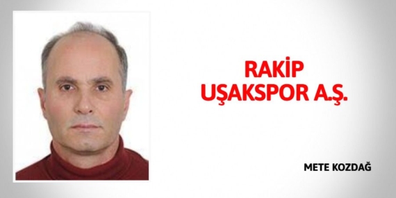 RAKİP UŞAKSPOR A.Ş.