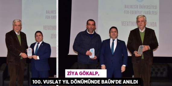 ZİYA GÖKALP,     100. VUSLAT YIL DÖNÜMÜNDE BAÜN’DE ANILDI