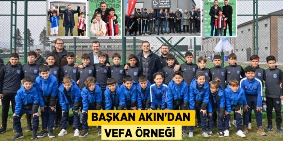 BAŞKAN AKIN’DAN VEFA ÖRNEĞİ