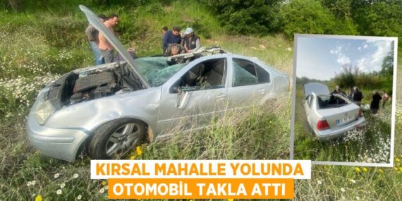 KIRSAL MAHALLE YOLUNDA OTOMOBİL TAKLA ATTI
