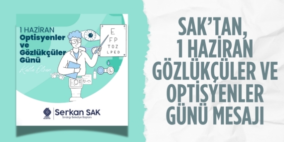 SAK’TAN, 1 HAZİRAN GÖZLÜKÇÜLER VE OPTİSYENLER GÜNÜ MESAJI