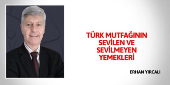 TÜRK MUTFAĞININ SEVİLEN VE SEVİLMEYEN YEMEKLERİ
