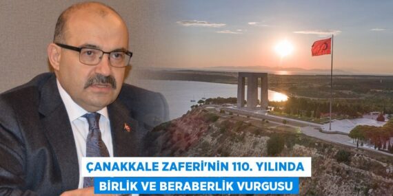 ÇANAKKALE ZAFERİ’NİN 110. YILINDA BİRLİK VE BERABERLİK VURGUSU