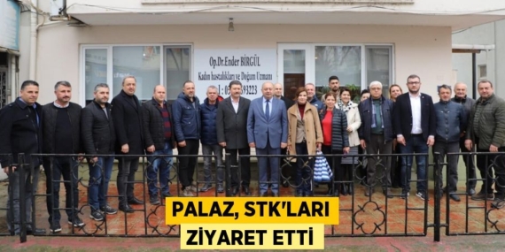 PALAZ, STK’LARI ZİYARET ETTİ