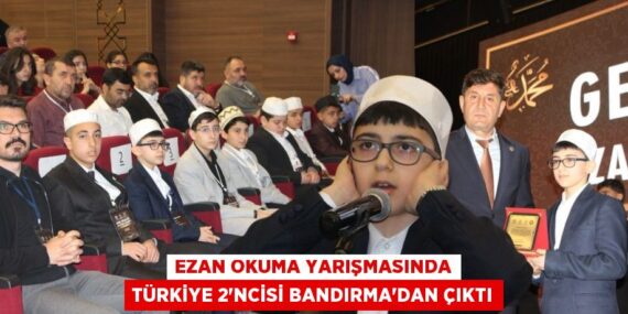 EZAN OKUMA YARIŞMASINDA TÜRKİYE 2’NCİSİ BANDIRMA’DAN ÇIKTI
