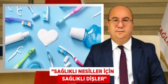 "SAĞLIKLI NESİLLER İÇİN    SAĞLIKLI DİŞLER"