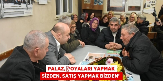 PALAZ, 	“OYALARI YAPMAK SİZDEN, SATIŞ YAPMAK BİZDEN”