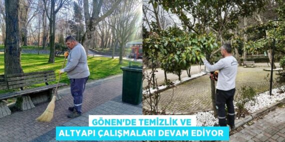 GÖNEN’DE TEMİZLİK VE ALTYAPI ÇALIŞMALARI DEVAM EDİYOR