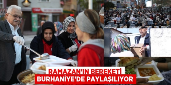 RAMAZAN’IN BEREKETİ BURHANİYE’DE PAYLAŞILIYOR